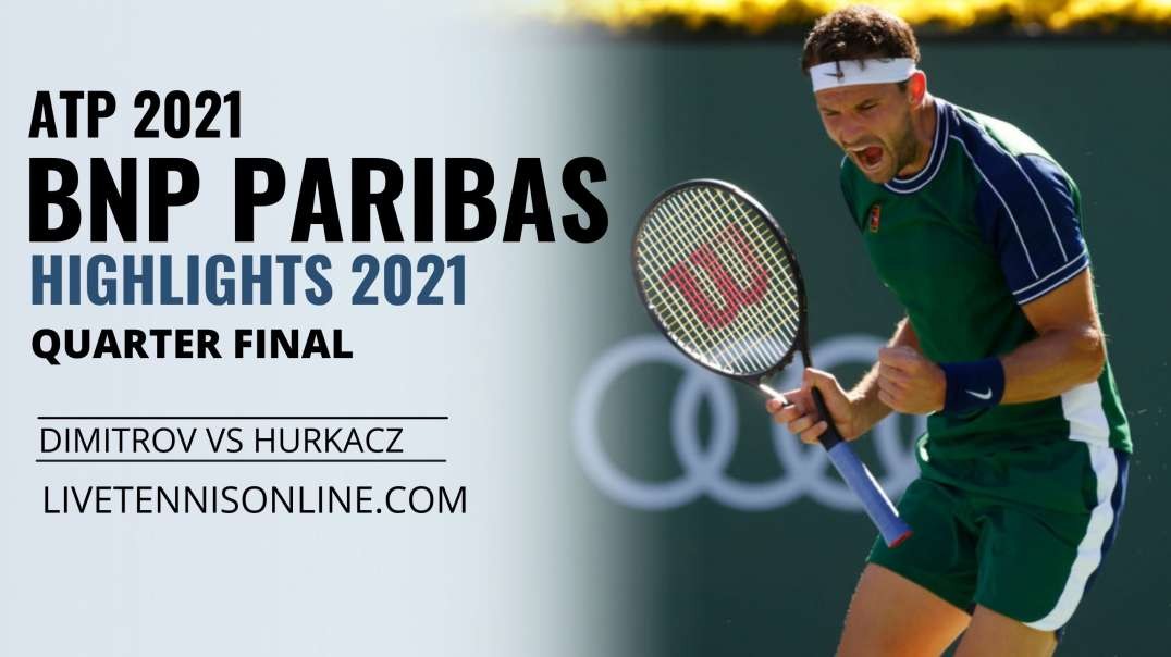 Dimitrov vs Hurkacz Q-F Highlights 2021 | BNP Paribas Open