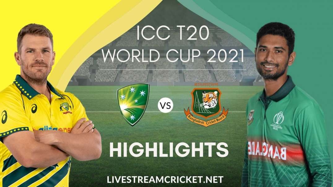 Australia Vs Bangladesh T20 WC Highlights 2021