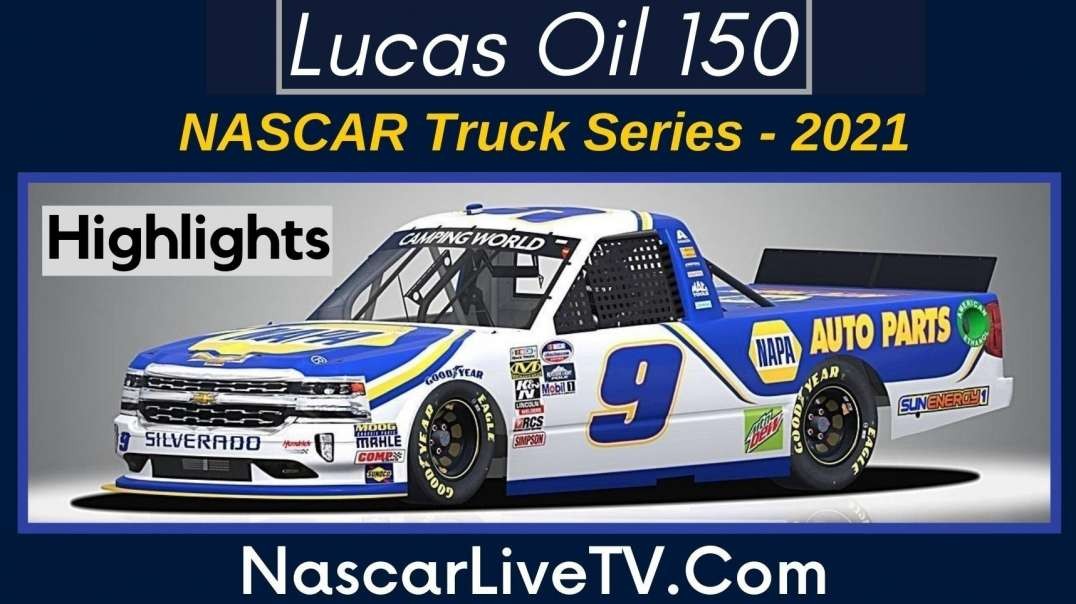 Lucas Oil 150 Highlights Nascar Truck Series 2021