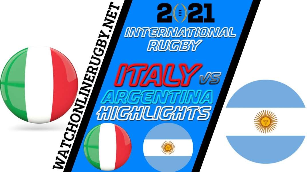 Italy vs Argentina RD 8 Highlights 2021 International Rugby