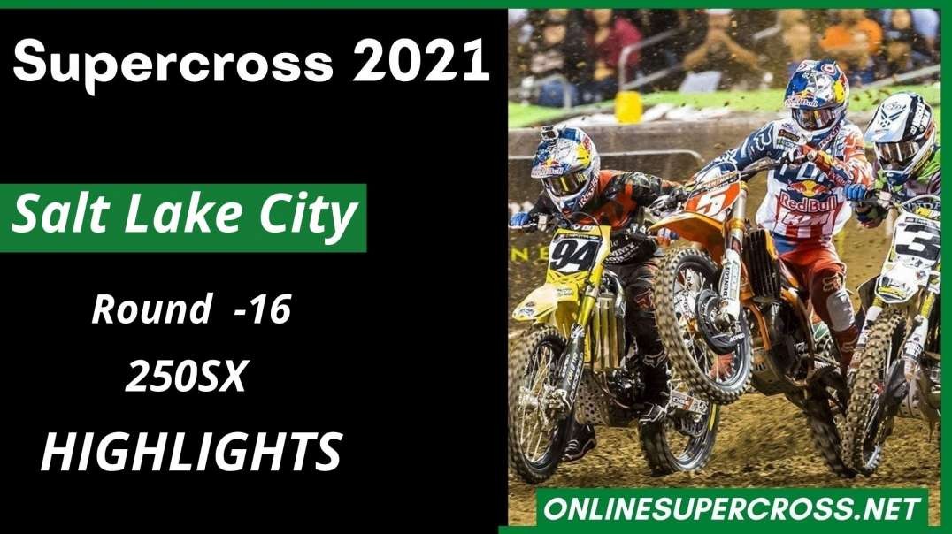 Salt Lake City Round 16 Supercross 250SX Highlights 2021