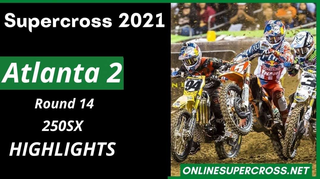 Atlanta 2 Round 14 Supercross 250SX Highlights 2021
