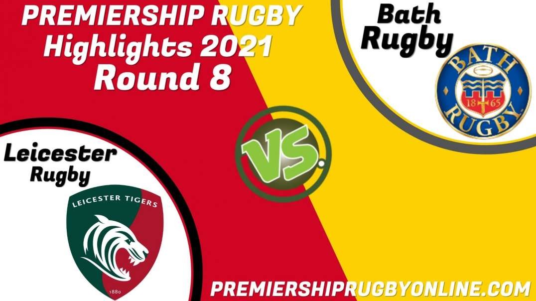 Leicester Tigers vs Bath Rugby RD 8 Highlights 2021 Premiership Rugby