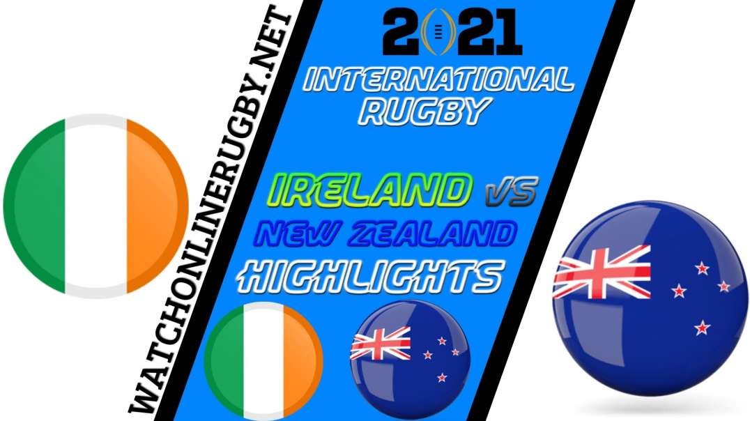 Ireland vs New Zealand RD 8 Highlights 2021 International Rugby