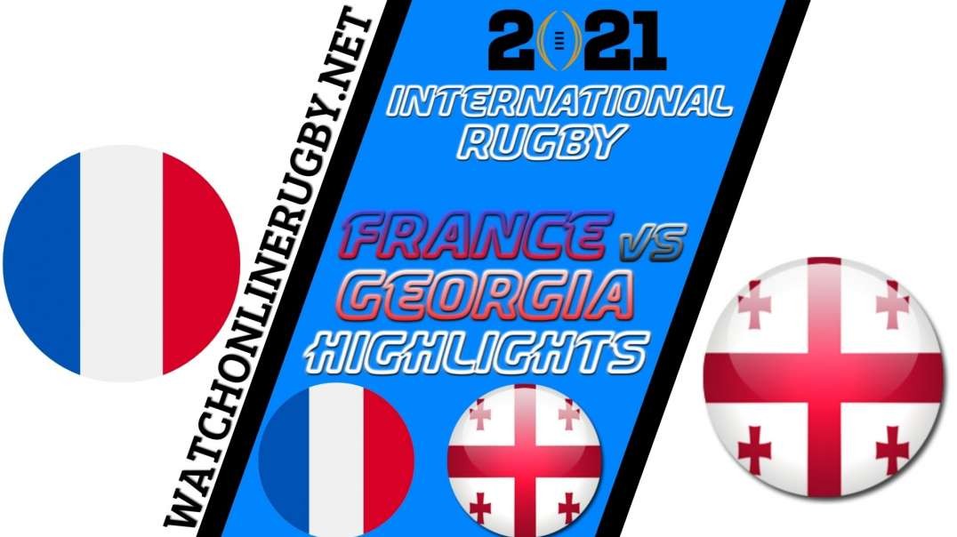 France vs Georgia RD 8 Highlights 2021 International Rugby