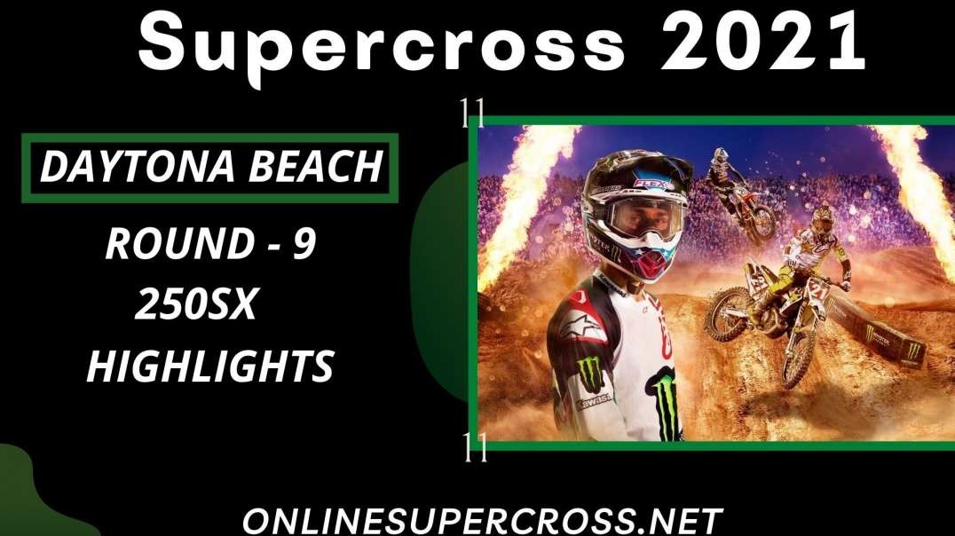 Daytona Beach Round 9 Supercross 250SX Highlights 2021