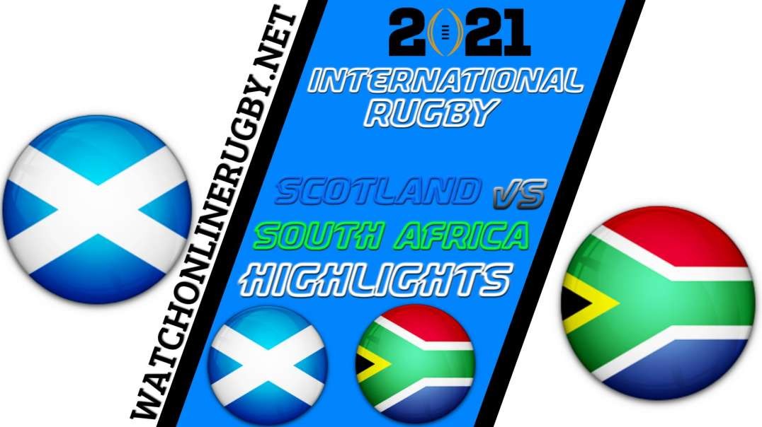 Scotland vs South Africa RD 8 Highlights 2021 International Rugby