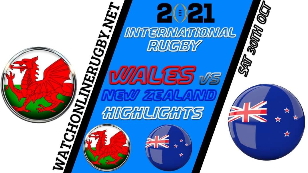 Wales vs New Zealand RD 6 Highlights 2021 Internationl Rugby