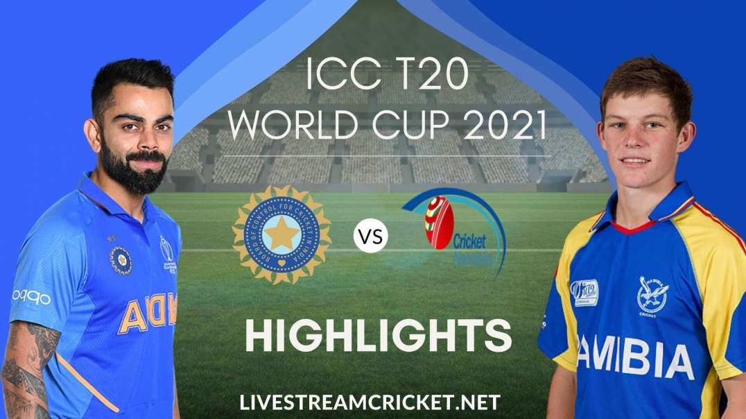 India Vs Namibia T20 WC Highlights 2021