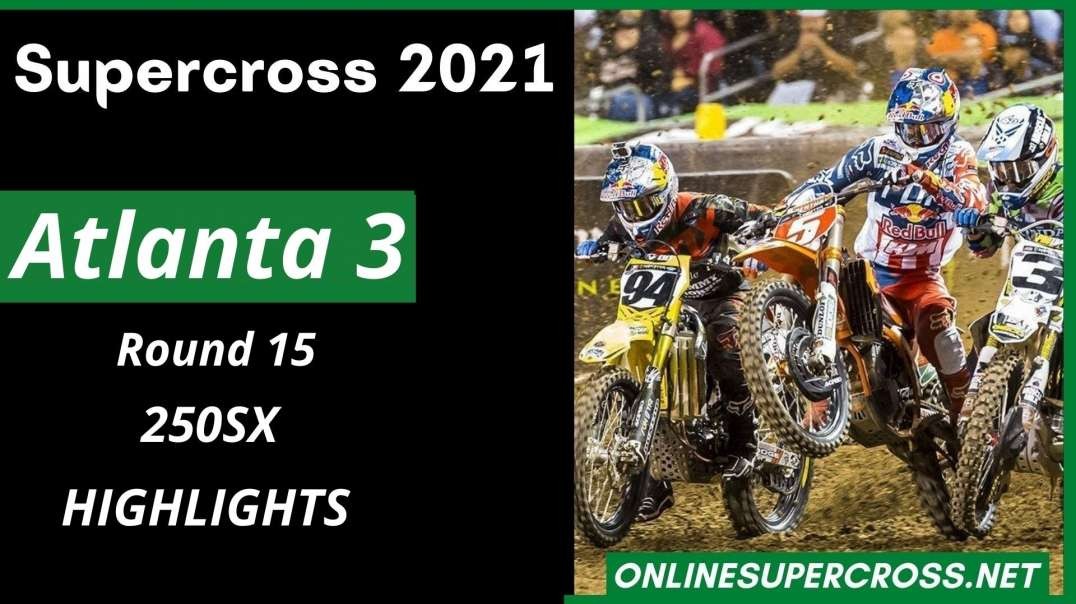 Atlanta 3 Round 15 Supercross 250SX Highlights 2021