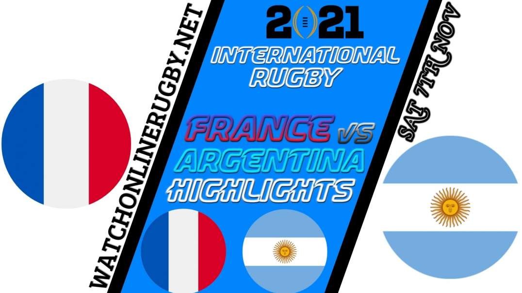 France vs Argentina RD 7 Highlights 2021 International Rugby