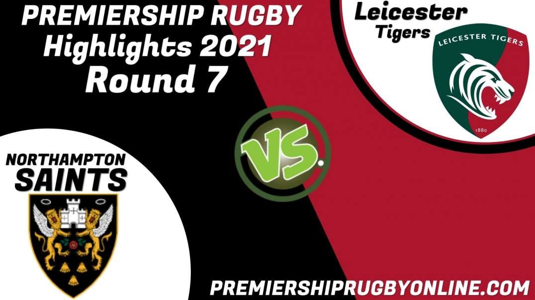 Northampton Saints vs Leicester Tigers RD 7 Highlights 2021 Premiership Rugby