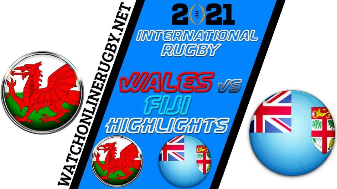 Wales vs Fiji RD 8 Highlights 2021 International Rugby