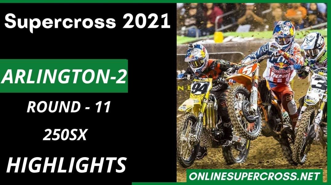 Arlington 2 Round 11 Supercross 250SX Highlights 2021