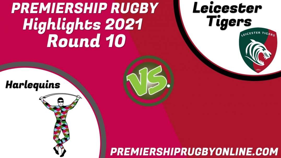 Leicester Tigers vs Harlequins RD 10 Highlights 2021 Premiership Rugby