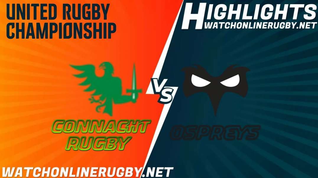 Connacht Rugby vs Ospreys RD 6 Highlights 2021 United Rugby Championship