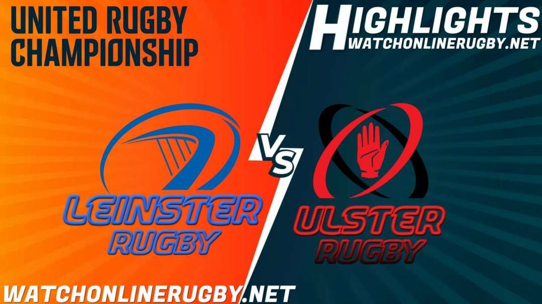 Leinster Rugby vs Ulster Rugby RD 6 Highlights 2021 United Rugby Championship