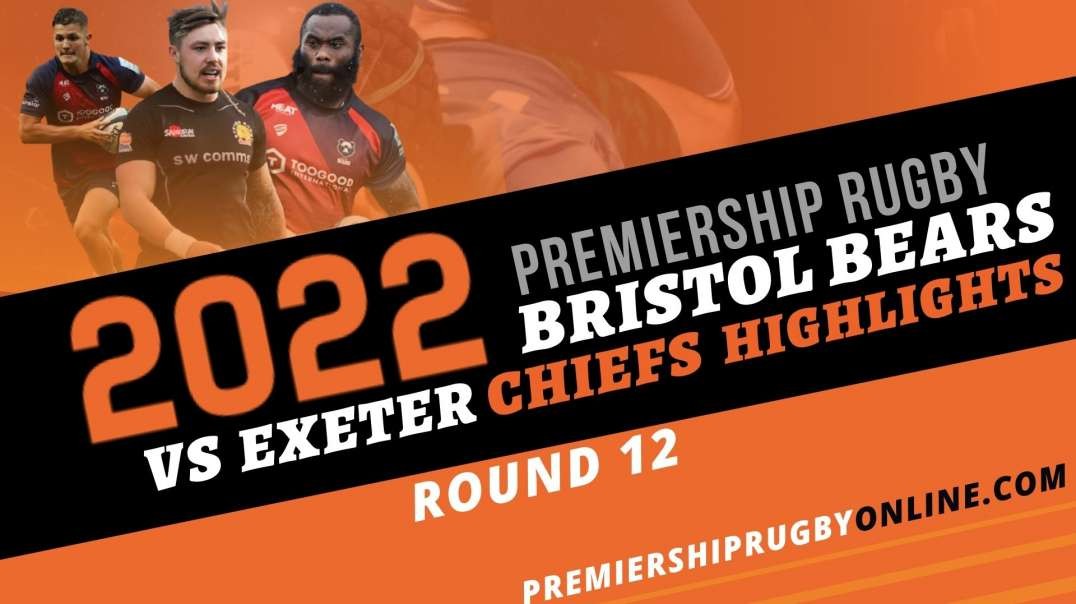 Exeter Chiefs vs Bristol Bears RD 12 Highlights 2022 Premiership Rugby