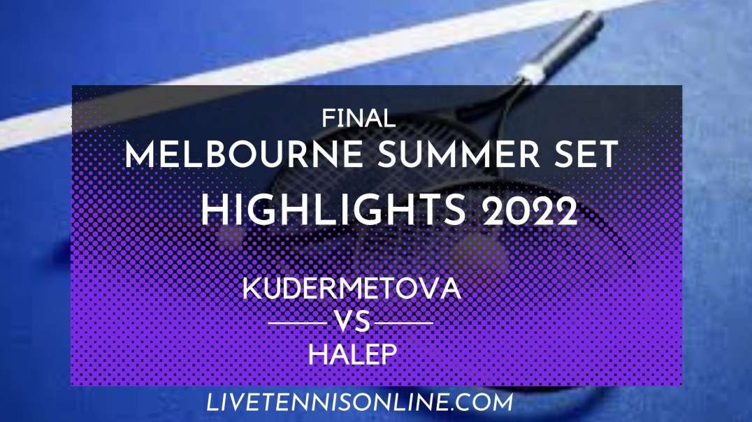 Kudermetova vs Halep Final Highlights 2022 | WTA Melbourne