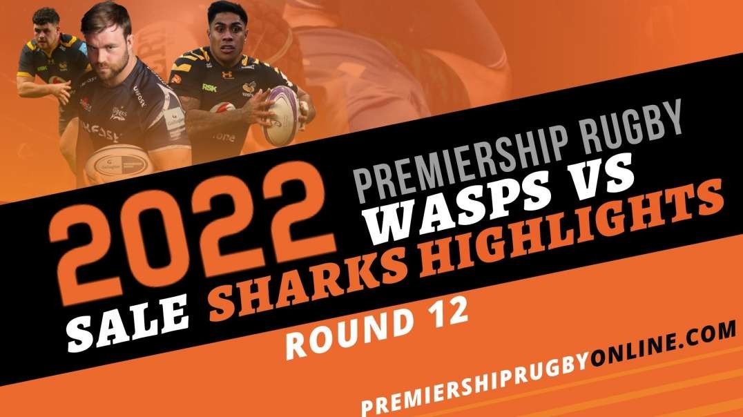 Sale Sharks vs Wasps RD 12 Highlights 2022 Premiership Rugby