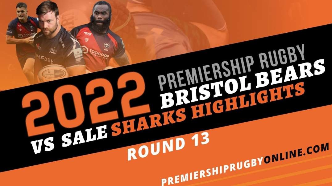 Bristol Bears vs Sale Sharks RD 13 Highlights 2022 Premiership Rugby