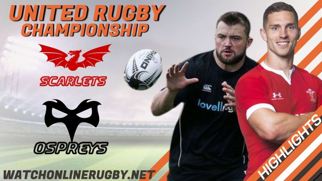 Scarlets vs Ospreys Highlights 2022 United Rugby Championship