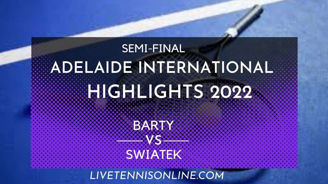 Barty vs Swiatek S-F Highlights 2022 | WTA Adelaide