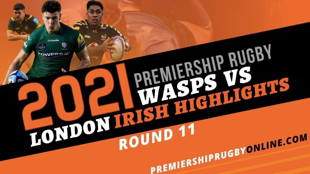 Wasps vs London Irish RD 11 Highlights 2021 Premiership Rugby