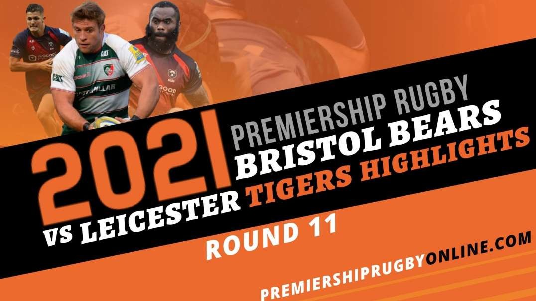 Bristol Bears vs Leicester Tigers RD 11 Highlights 2021 Premiership Rugby