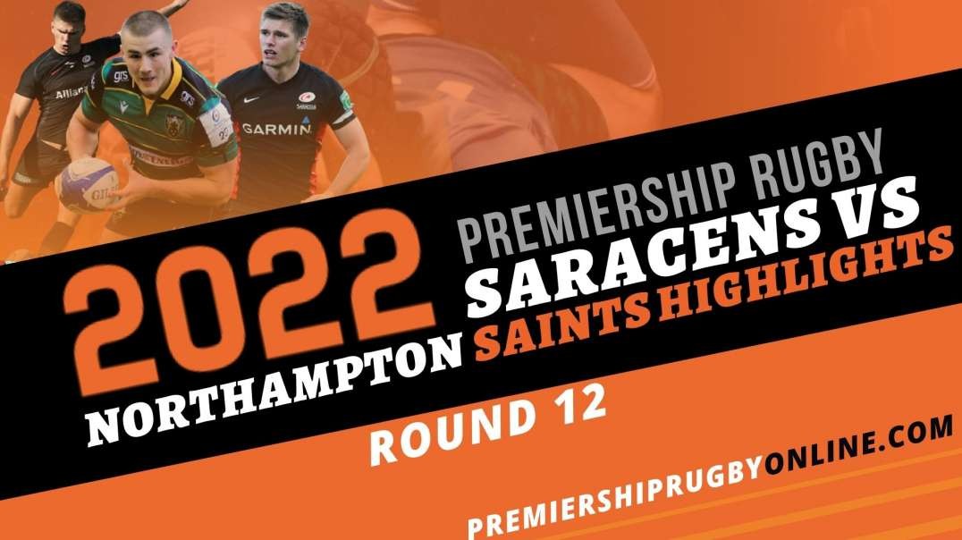 Northampton Saints vs Saracens RD 12 Highlights 2022 Premiership Rugby