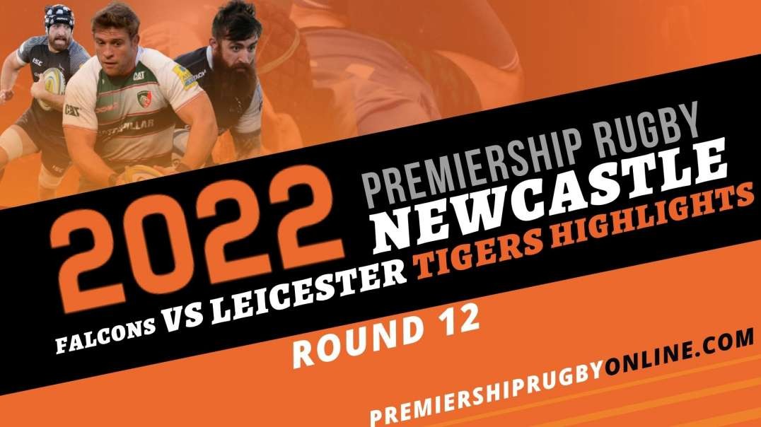 Leicester Tigers vs Newcastle Falcons RD 12 Highlights 2022 Premiership Rugby