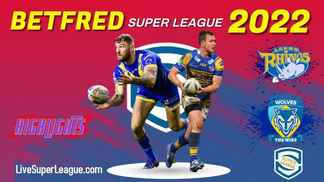 Leeds Rhinos vs Warrington Wolves RD 1 Highlights 2022 Super Leage Rugby