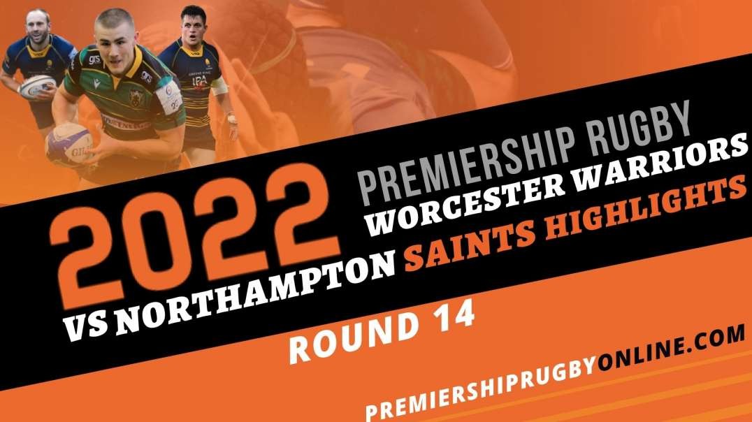 Worcester Warriors vs Northampton Saints RD 14 Highlights 2022 Premiership Rugby