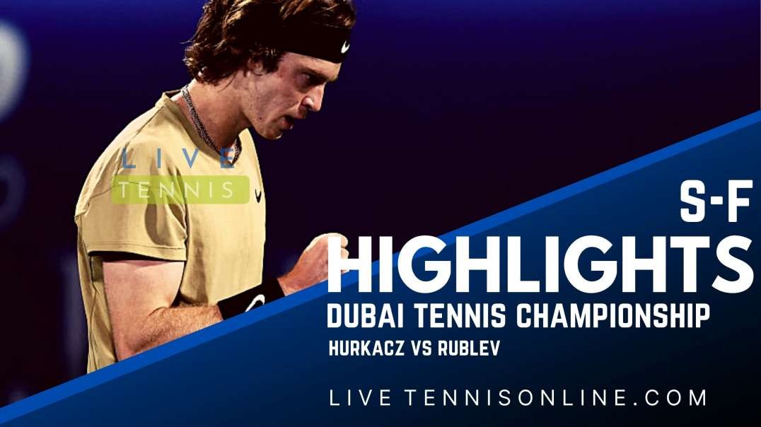 Hurkacz vs Rublev S-F Highlights 2022 | Dubai Tennis Championship