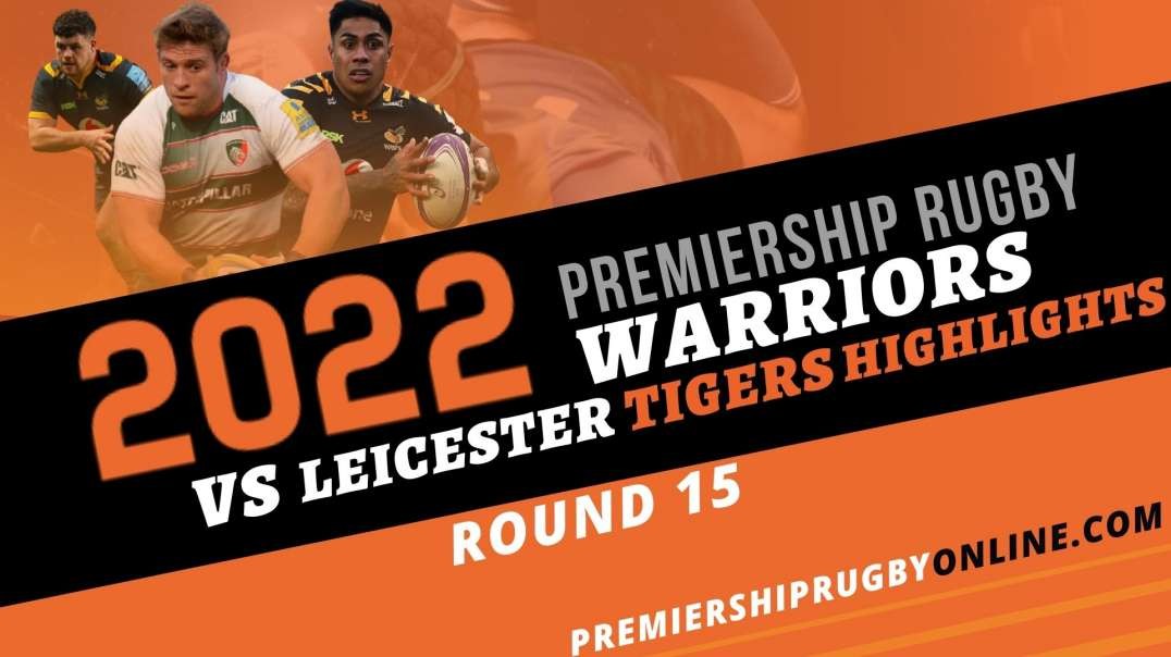 Leicester Tigers vs Worcester Warriors RD 15 Highlights 2022 Premiership Rugby