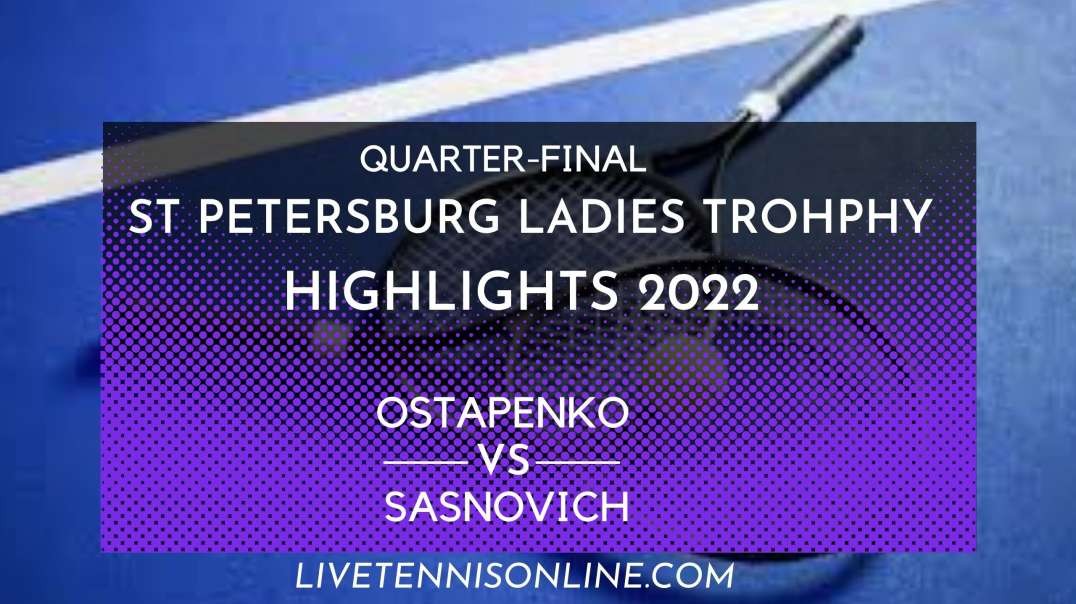 Ostapenko vs Sasnovich Q-F Highlights 2022 | WTA Petersburg Open