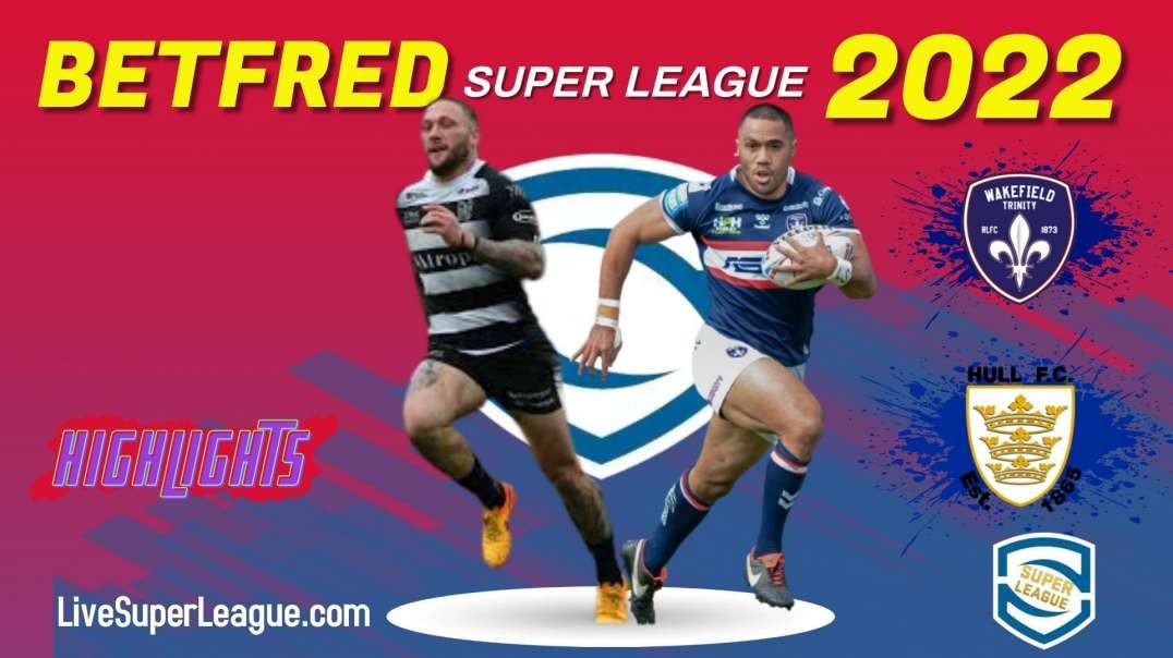 Wakefield Trinity vs Hull FC RD 1 Highlights 2022 Super Leage Rugby