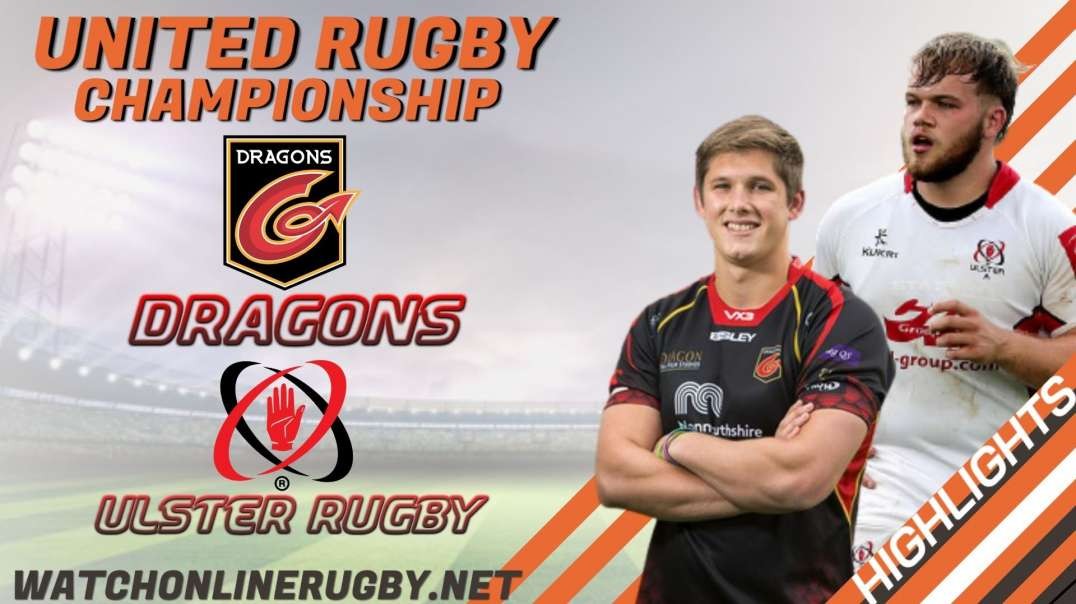 Dragons vs Ulster RD 12 Highlights 2022 United Rugby Championship