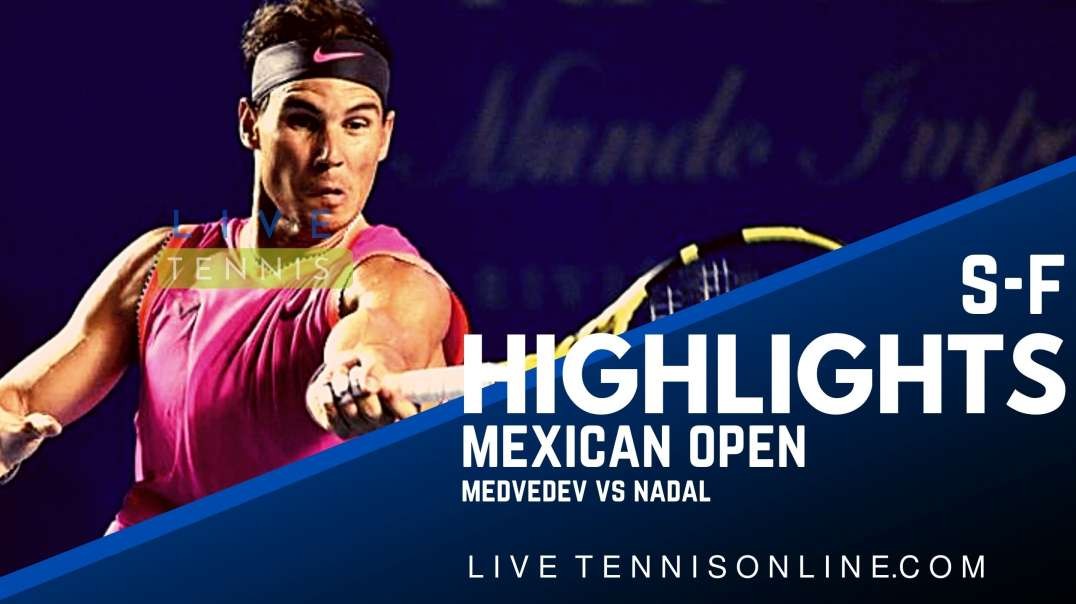 Medvedev vs Nadal S-F Highlights 2022 | Mexican Open