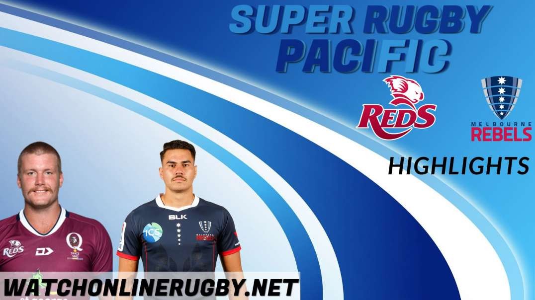 Reds vs Melbourne Rebels RD 1 Highlight 2022 Super Rugby Pacific