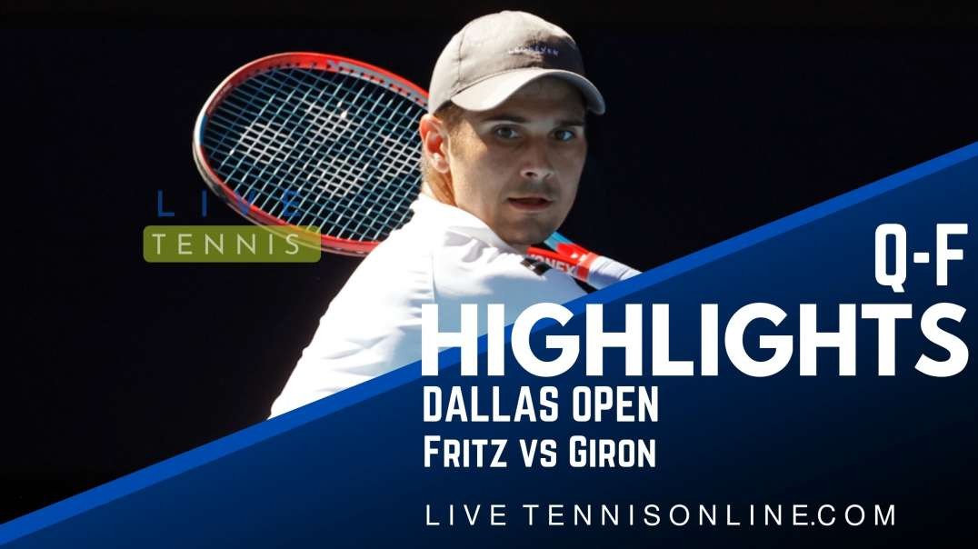 Fritz vs Giron Q-F Highlights 2022 | Dallas Open