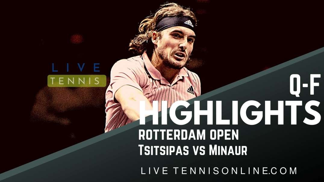 Tsitsipas vs Minaur Q-F Highlights 2022 | Rotterdam Open