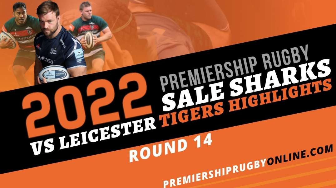 Sale Sharks vs Leicester Tigers RD 14 Highlights 2022 Premiership Rugby