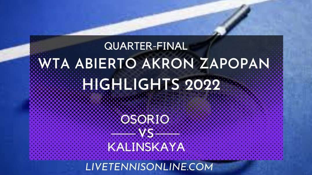 Osorio vs Kalinskaya Q-F Highlights 2022 | Abierto Akron Zapopan