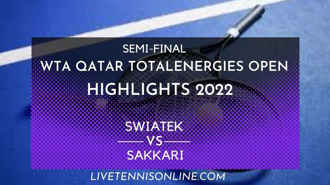 Swiatek vs Sakkari S-F Highlights 2022 | Qatar TotalEnergies Open