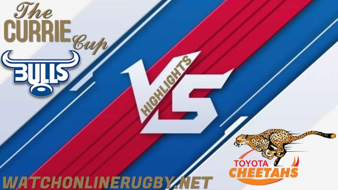 Bulls vs Cheetahs RD 3 Highlights 2022 Currie Cup