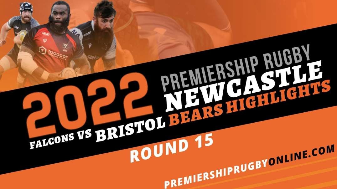 Bristol Bears vs Newcastle Falcons RD 15 Highlights 2022 Premiership Rugby