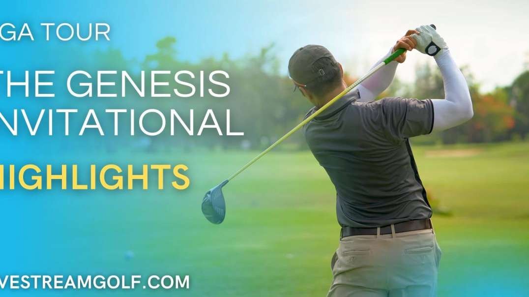 The Genesis Invitational Day 4 Highlights: PGA Tour 2022