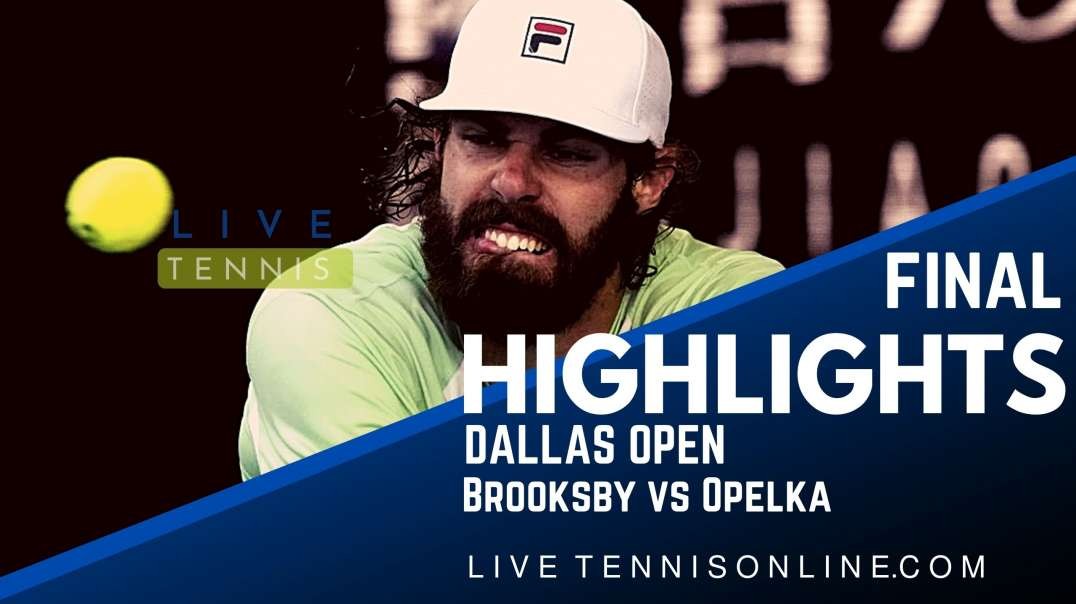 Brooksby vs Opelka Final Highlights 2022 | Dallas Open