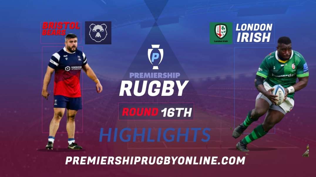 Bristol Bears vs London Irish RD 16 Highlights 2022 Premiership Rugby